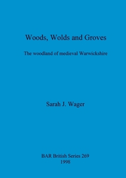 Paperback Woods, Wolds and Groves: The woodland of medieval Warwickshire Book