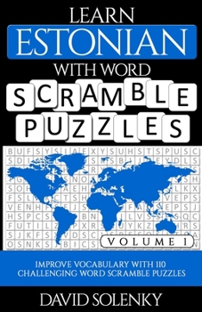 Paperback Learn Estonian with Word Scramble Puzzles Volume 1: Learn Estonian Language Vocabulary with 110 Challenging Bilingual Word Scramble Puzzles Book