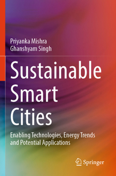 Paperback Sustainable Smart Cities: Enabling Technologies, Energy Trends and Potential Applications Book