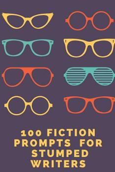 Paperback 100 Fiction Prompts for Stumped Writers Book