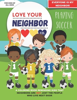 Paperback Love Your Neighbor Co.: Playing Soccer Book