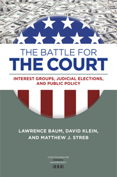 Hardcover The Battle for the Court: Interest Groups, Judicial Elections, and Public Policy Book