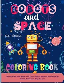 Paperback ROBOTS and SPACE Coloring Book: Coloring Book With Robots and Space, UFO, Planets, Galaxy, Spaceships And Rockets For Toddlers, Preschoolers, Boys And Book