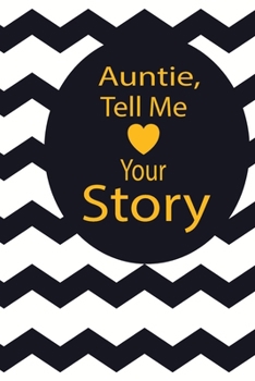 Auntie,tell me your story: A guided journal to tell me your memories,keepsake questions.This ia a great gift to mom,grandma,nana,aunt and auntie ... their early life like Birthdays and christmas