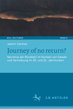 Paperback Journey of No Return?: Narrative Der Rückkehr Im Kontext Von Gewalt Und Vertreibung Im 20. Und 21. Jahrhundert [German] Book