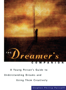 Paperback The Dreamer's Companion: A Young Person's Guide to Understanding Dreams and Using Them Creatively Book