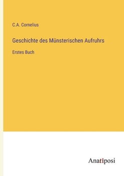 Paperback Geschichte des Münsterischen Aufruhrs: Erstes Buch [German] Book