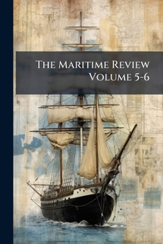 Paperback The Maritime Review Volume 5-6 Book