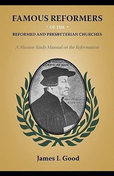 Paperback Famous Reformers of the Reformed and Presbyterian Churches Book
