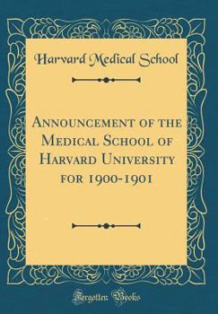 Hardcover Announcement of the Medical School of Harvard University for 1900-1901 (Classic Reprint) Book