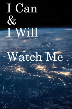 Paperback I Can & I will Watch Me: Lined Notebook / Journal Gift, 100 Pages, 6x9, Soft Cover, Matte Finish Inspirational Quotes Journal, Notebook, Diary, Book