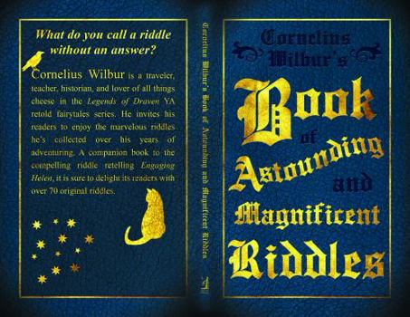 Paperback Cornelius Wilbur's Book of Astounding and Magnificent Riddles (Legends of Draven) Book