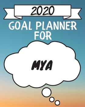 Paperback 2020 Goal Planner For Mya: 2020 New Year Planner Goal Journal Gift for Mya / Notebook / Diary / Unique Greeting Card Alternative Book