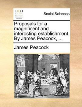 Paperback Proposals for a Magnificent and Interesting Establishment. by James Peacock, ... Book