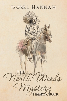 Paperback The North Woods Mystery: Tiimmy's Book