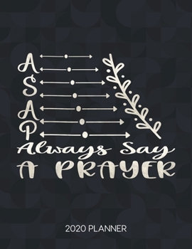 Paperback A.S.A.P. Always Say A Prayer 2020 Planner: Weekly Planner with Christian Bible Verses or Quotes Inside Book
