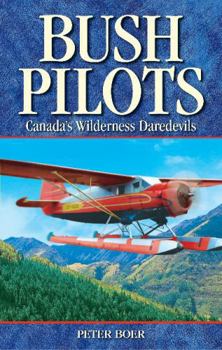 Paperback Bush Pilots: Canada's Wilderness Daredevils Book