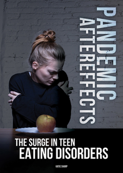 Hardcover Pandemic Aftereffects: The Surge in Teen Eating Disorders Book