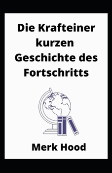 Die Kraft einer kurzen Geschichte des Fortschritts