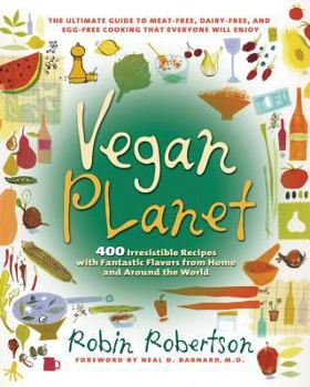 Paperback The Vegan Planet: 400 Irresistible Recipes with Fantastic Flavors from Home and Around the World Book