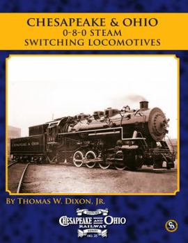 Paperback Chesapeake & Ohio History Series #21: 0-8-0 Steam Switching Locomotives Book