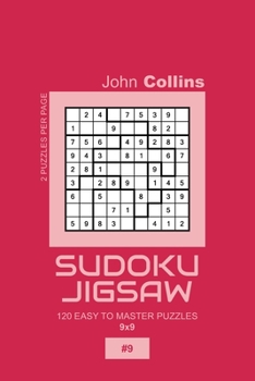 Paperback Sudoku Jigsaw - 120 Easy To Master Puzzles 9x9 - 9 Book