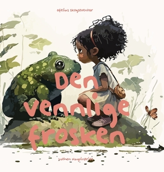 Hardcover Den Vennlige Frosken: Ofelias skogseventyr [Norwegian] Book
