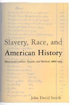Paperback Slavery, Race, and American History: Historical Conflict, Trends, and Methods, 1866-1953 Book