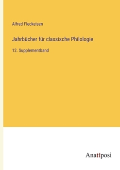 Paperback Jahrbücher für classische Philologie: 12. Supplementband [German] Book