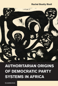 Hardcover Authoritarian Origins of Democratic Party Systems in Africa Book
