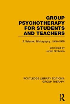 Paperback Group Psychotherapy for Students and Teachers (Rle: Group Therapy): Selected Bibliography, 1946-1979 Book