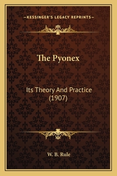 Paperback The Pyonex: Its Theory And Practice (1907) Book