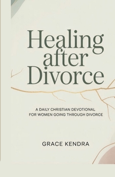 Paperback Healing After Divorce: A Daily Christian Devotional for Women Going Through Divorce Book