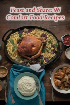 Paperback Feast and Share: 96 Comfort Food Recipes Book