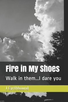 Paperback Fire in My Shoes: Walk in them...I dare you Book