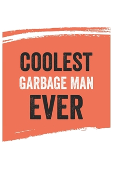 Coolest garbage man Ever Notebook,  garbage mans Gifts  garbage man Appreciation Gift, Best  garbage man Notebook A beautiful: Lined Notebook / ... garbage mans , Gift for garbage man , Pers