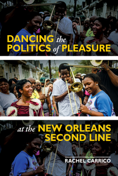 Paperback Dancing the Politics of Pleasure at the New Orleans Second Line Book