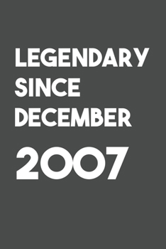 Legendary Since December 2007: 6x9 Journal for Writing Down Daily Habits,Diary,Notebook (Birthday Book)