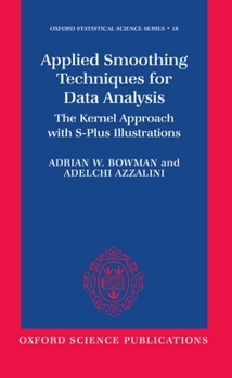 Hardcover Applied Smoothing Techniques for Data Analysis: The Kernel Approach with S-Plus Illustrations Book