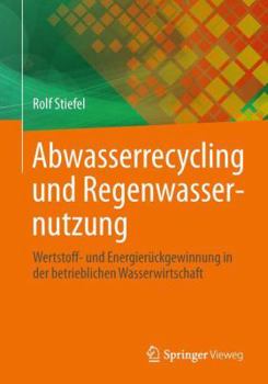 Paperback Abwasserrecycling Und Regenwassernutzung: Wertstoff- Und Energierückgewinnung in Der Betrieblichen Wasserwirtschaft [German] Book
