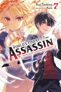 The World's Finest Assassin Gets Reincarnated in Another World as an Aristocrat, Vol. 7 (Light Novel) - Book #7 of the World's Finest Assassin Gets Reincarnated in Another World as an Aristocrat Light Novel