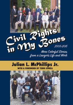 Civil Rights in My Bones: More Colorful Stories from a Lawyer's Life and Work, 2005a2015