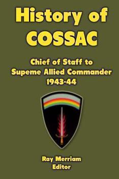 History of Cossac (Chief of Staff to Supreme Allied Commander), 1943-44