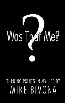 Hardcover Was That Me?: Turning Points in My Life by Mike Bivona Book