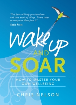 Paperback Wake Up and Soar: How to Master Your Own Wellbeing Book