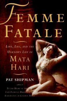 Paperback Femme Fatale: Love, Lies, and the Unknown Life of Mata Hari Book