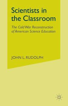 Paperback Scientists in the Classroom: The Cold War Reconstruction of American Science Education Book