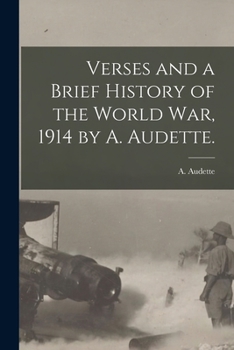 Paperback Verses and a Brief History of the World War, 1914 by A. Audette. Book