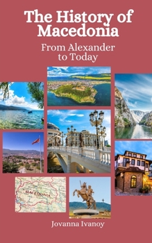 Paperback The History of Macedonia: From Alexander to Today Book