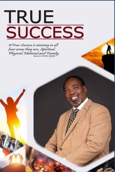 Paperback True Success: The Biblical Principles and Spiritual Methods to Achieve True Success Book